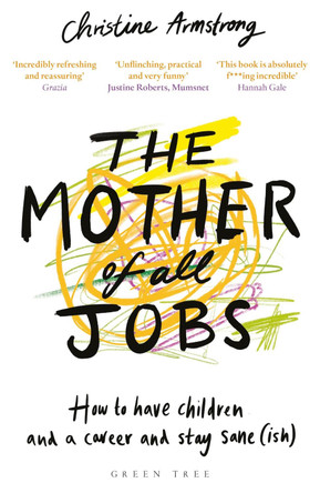 The Mother of All Jobs by Christine Armstrong