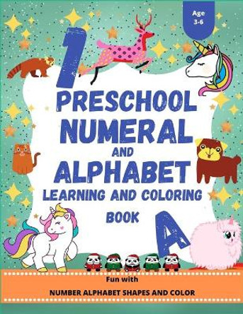 Preschool Numeral And Alphabet Learning And Coloring Book: Fun With Number, Alphabet, Shapes, Animal And Color by Bright House, Sr 9798663267076
