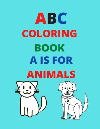 ABC Coloring Book A is for Animals: Best ABC coloring book for kids with animals picture and name by Books Store 9798665703374