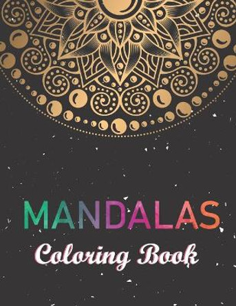 Mandalas Coloring Book: Mandala Mindful Meditations Coloring Book for Adults, 50 Premium Coloring Pages for Relaxation. by Blue Sea Publishing House 9798666128084