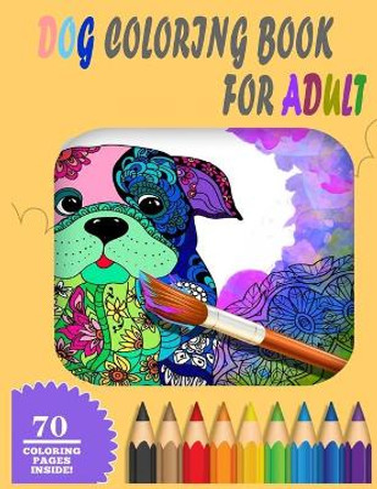 Dog Coloring Book For Adults: Lovable Dogs Coloring Book: An Adult Coloring Book Featuring Fun and Relaxing Dog Coloring Designs by Wow Design Publications 9798666693582
