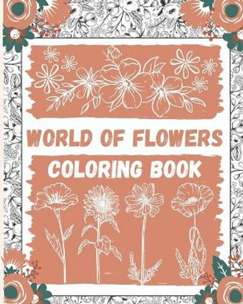 World of Flowers Coloring Book: Large Print Coloring Book Easy Flower Patterns by Books Coloring 9798666911563