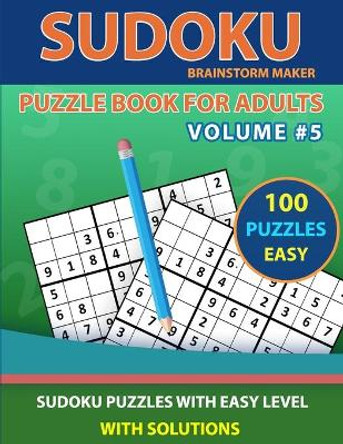 Sudoku Puzzle Book for Adults: 100 Sudoku Puzzles with Easy Level Volume #5 - One Puzzle Per Page with Solutions by Brainstorm Maker 9798677894473