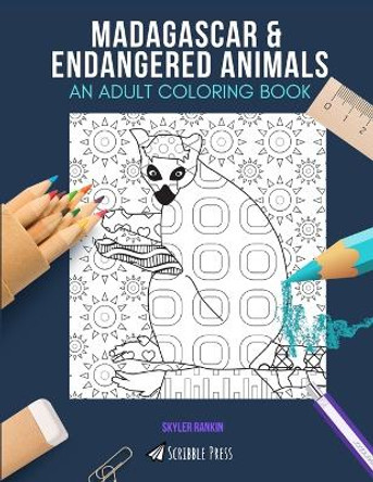 Madagascar & Endangered Animals: AN ADULT COLORING BOOK: An Awesome Coloring Book For Adults by Skyler Rankin 9798678582614
