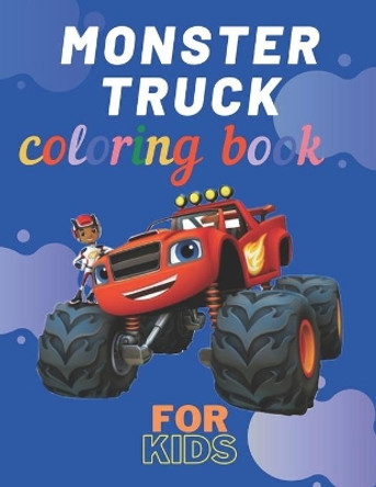 Monster Truck Coloring Book: A Fun Coloring Book For Kids for Boys and Girls (Monster Truck Coloring Books For Kids) by Karim El Ouaziry 9798672279107