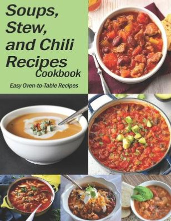 Soups, Stew, and Chili Recipes: The book contains the recipes you need by Anika Williams 9798674021681