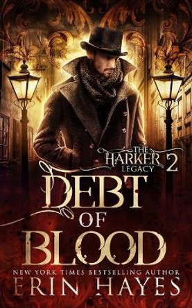 Debt of Blood: A Vampire Hunter Steampunk Paranormal Romance by Erin Hayes 9798674578925