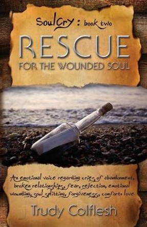 SoulCry Book 2: Rescue for the Wounded Soul by Trudy Colflesh 9798677257490