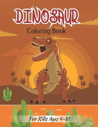 Dinosaur Coloring Book For Kids Ages 4-8!: Dinosaur Realistic Designs For Boys and Girls (Volume 4) by Zymae Publishing 9798684772559
