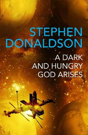 A Dark and Hungry God Arises: The Gap Cycle 3 by Stephen Donaldson