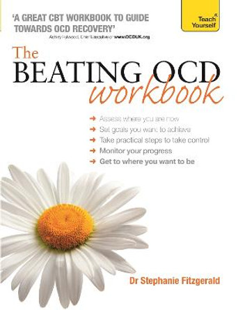The Beating OCD Workbook: Teach Yourself by Stephanie Fitzgerald