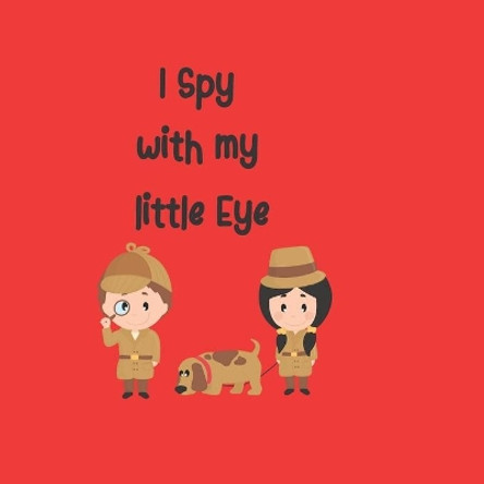 I Spy With My Little Eye by Get Silly Press 9798679697713