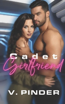 Cadet Girlfriend by V Pinder 9798681064282