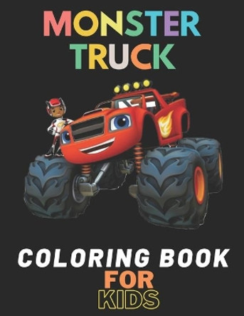 Monster Truck Coloring Book: A Fun Coloring Book For Kids for Boys and Girls (Monster Truck Coloring Books For Kids) by Karim El Ouaziry 9798672286464