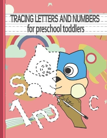 TRACING LETTERS AND NUMBERS for preschool toddlers: learn to write activity book by Legendary Coloring 9798685728258