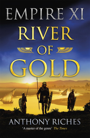 River of Gold: Empire XI by Anthony Riches