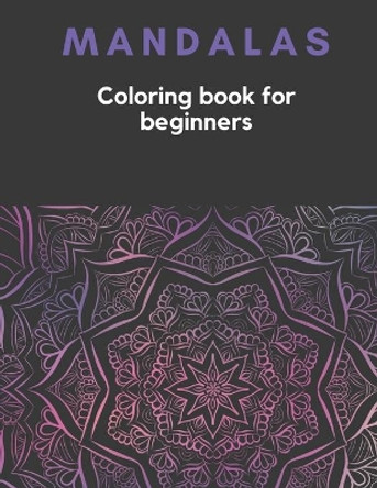 MANDALAS Coloring Book for Beginners: 30 easy and simple mandalas, Relaxing coloring pages. by Coloring For Fun 9798686897229