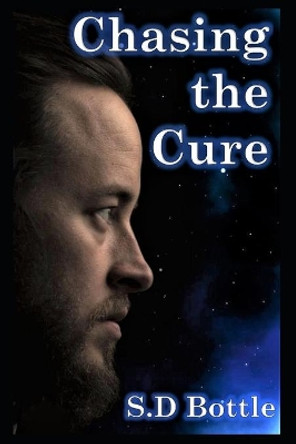 Chasing the Cure: The cure - book two by S D Bottle 9798688129304