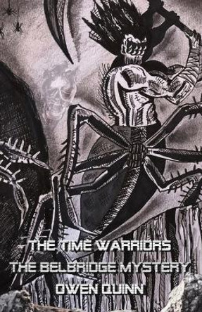 The Time Warriors The Belbridge Mystery by Owen Quinn 9798688492682