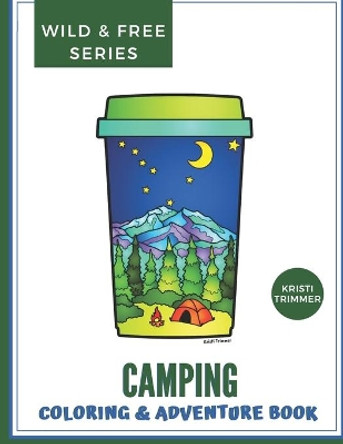 Camping: An Adventure & Coloring Book by Kristi Trimmer 9798692816672