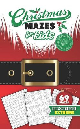 Christmas Mazes for Kids 69 Mazes Difficulty Level Extreme: Fun Maze Puzzle Activity Game Books for Children - Holiday Stocking Stuffer Gift Idea - Santa Claus Suit by Christmas on the Brain 9798696244624