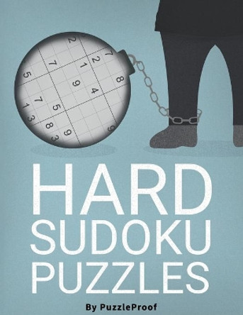 Hard Sudoku Puzzles For Adults - Hard, Very Hard And Extreme: Difficult Sudoku Puzzle Book. Total 180 Challenging Sudoku puzzles. 60 Hard, 60 Very Hard And 60 Extremely Hard. Solutions included. by Puzzle Proof 9798698438755