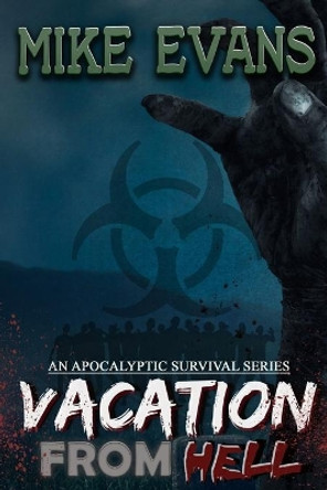 Vacation from Hell: An Apocalyptic Survival Series by Mike Evans 9798699181988