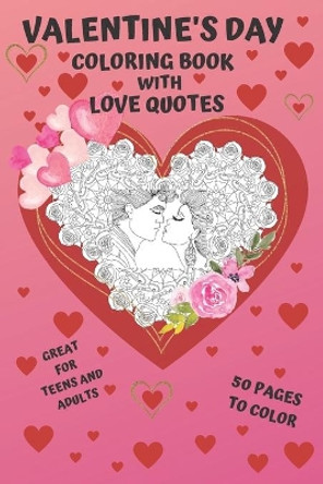 Valentine's Day: Coloring Book with LOVE QUOTES: Great, romantic gift with mandala, couples in love and cute animals illustrations. Surprise her! by Jo Ash 9798705709465