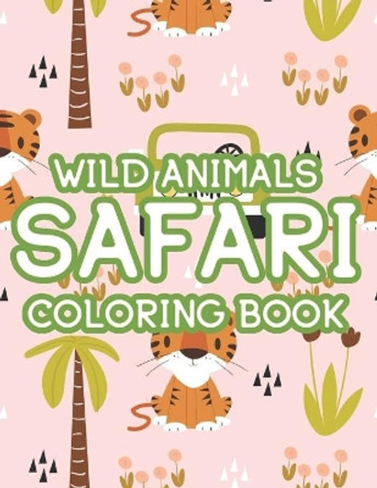 Wild Animals Safari Coloring Book: Illustrations Of Lions, Giraffes, Hippos, Zebras, And More To Color, Wildlife Coloring Pages For Kids by Kh Winter 9798691997211