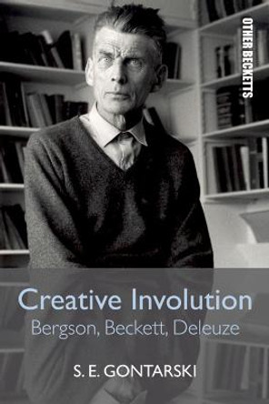 Creative Involution: Bergson, Beckett, Deleuze by Professor Stanley E. Gontarski