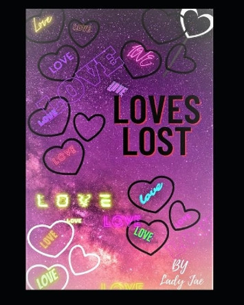 Loves Lost by Lady Jae 9798705861996