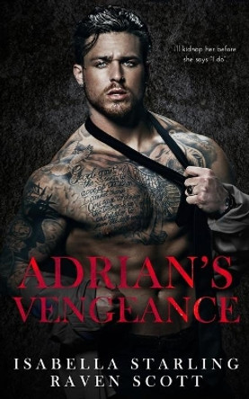 Adrian's Vengeance: A Dark Mafia Romance by Raven Scott 9798711211396