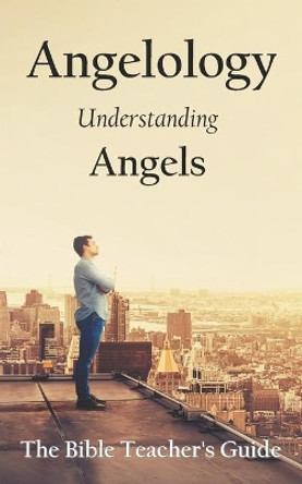 Angelology: Understanding Angels by Gregory Brown 9798711660248