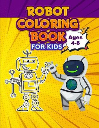 Robot Coloring Book for Kids, Ages 4-8: Ideal for Kids Ages 4-12 by Sun Moon Book 9798713443894