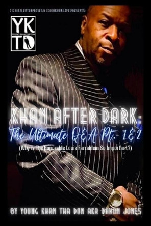 Khan After Dark: The Ultimate Q & A Pt. 1 & 2: (Why Is Minister Louis Farrakhan So Important?) by Damon L Jones 9798713450946