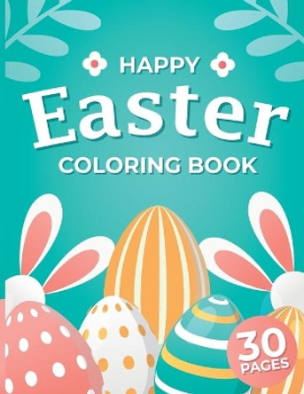 Happy Easter Coloring Book: Easter Coloring Book for Kids Ages 4-8, Book for 2 year old, easter gifts for kids, for toddlers, for infant and preschool by Sketchy One 9798715138736