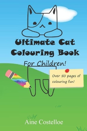 Ultimate cat Colouring Book for Children by Aine Costelloe 9798715825728