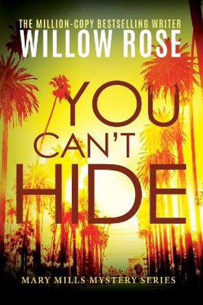 You Can't Hide by Willow Rose 9781954139428