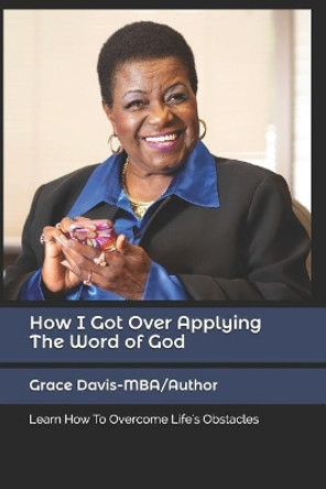 How I Got Over-Applying -The Word of God by Grace L Davis 9781976470493