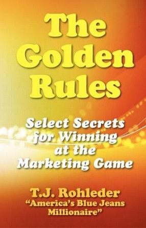 The Golden Rules by T J Rohleder 9781933356501