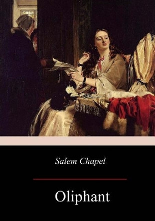 Salem Chapel by Mrs Oliphant 9781976562914