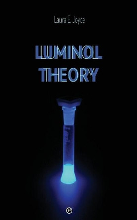 Luminol Theory by Laura E Joyce 9781947447127