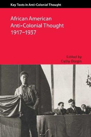 African American Anti-Colonial Thought 1917-1937 by Cathy Bergin