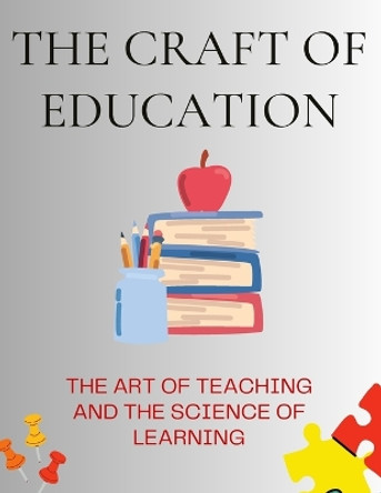 The Craft of Education: The Art of Teaching and the Science of Learning by Luke Phil Russell 9781803621166