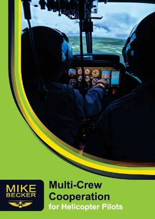 Multi-Crew Cooperation: For Helicopter Pilots by Mike Becker 9781876770136