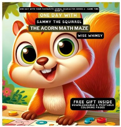 One Day With Sammy the Squirrel: The Acorn Math Maze by Wise Whimsy 9798869056603