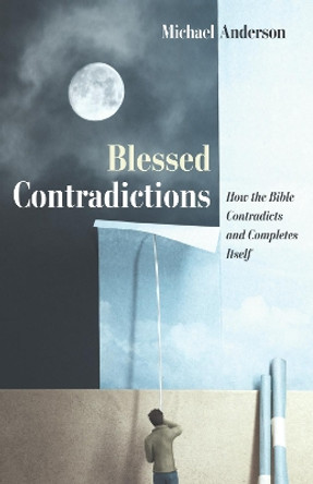 Blessed Contradictions by Michael Anderson 9781725258037