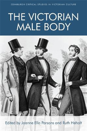 The Victorian Male Body by Joanne Ella Parsons