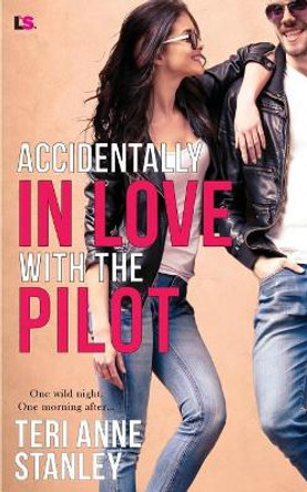 Accidentally in Love with the Pilot by Teri Anne Stanley 9781724451057