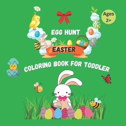 Egg Hunt EASTER Coloring Book for TODDLER: With Illustrated Images For Your Litle One - My first coloring book by Deeblue 9798703930885